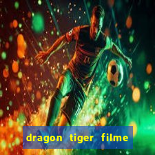 dragon tiger filme completo dublado online